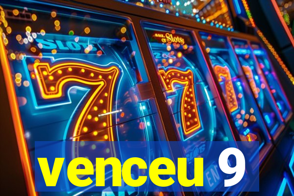 venceu 9